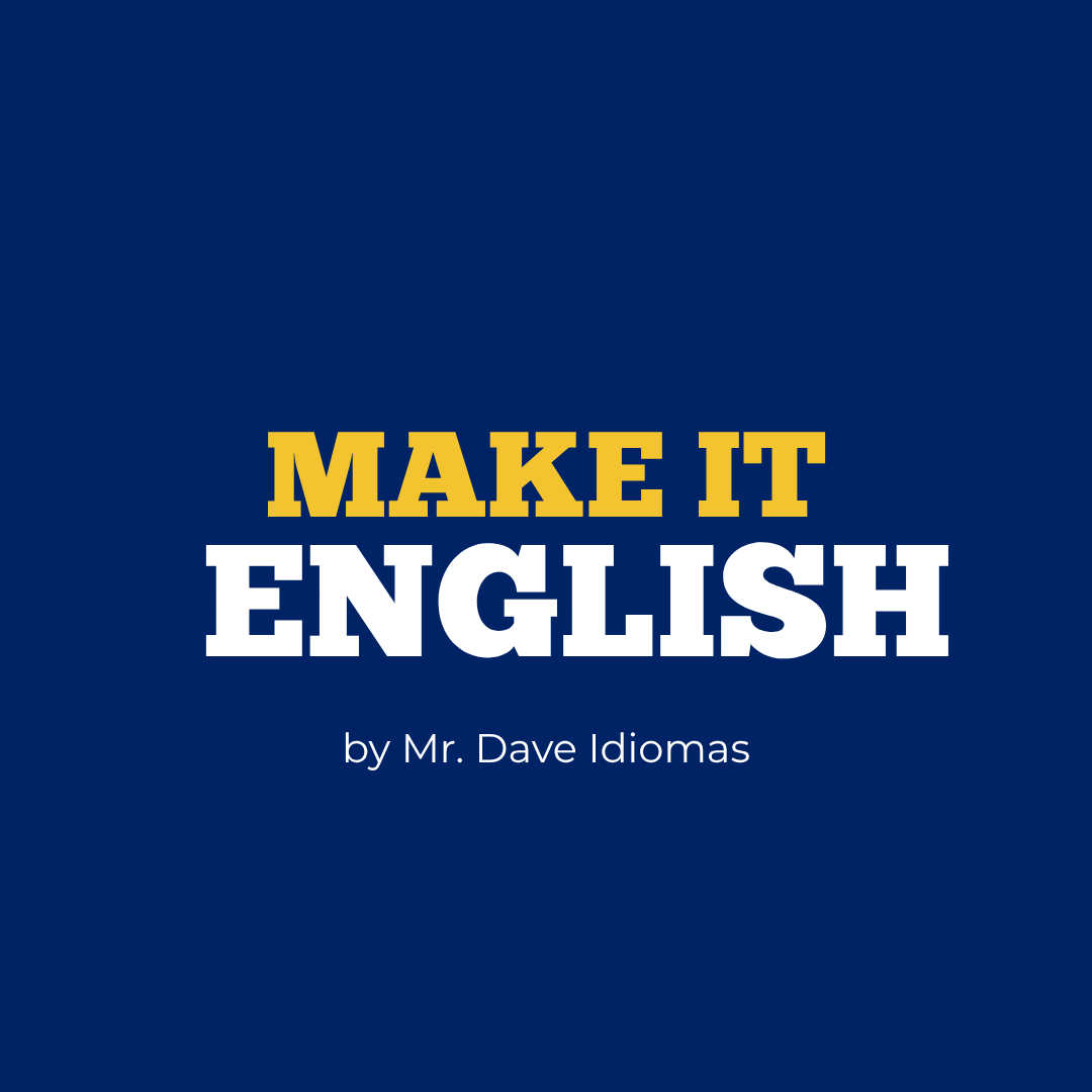 Make it English — por Mr. Dave Idiomas